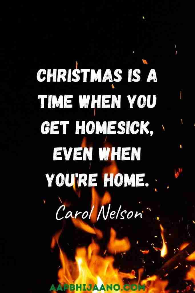 Christmas is a time when you get homesick — even when you're home.