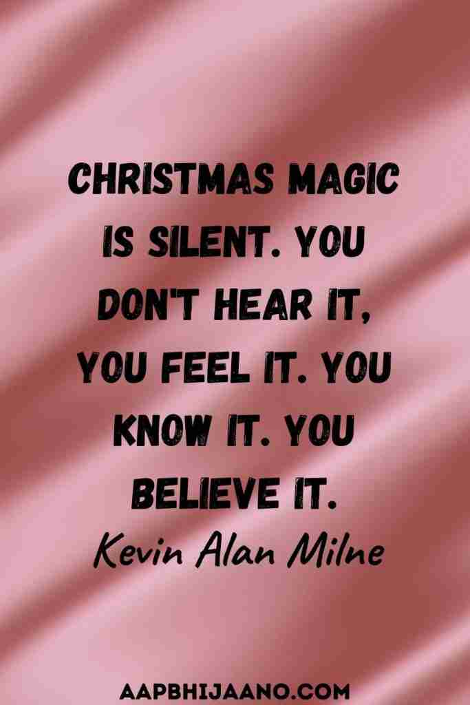 Christmas magic is silent. You don't hear it — you feel it. You know it. You believe it.