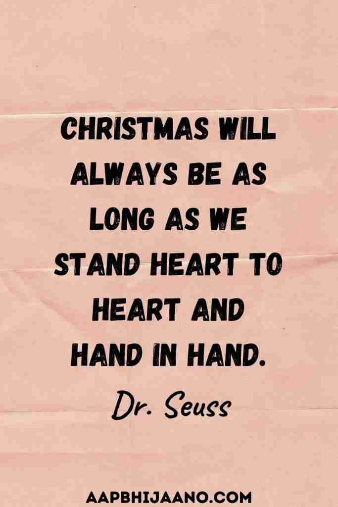 Christmas will always be as long as we stand heart to heart and hand in hand.
