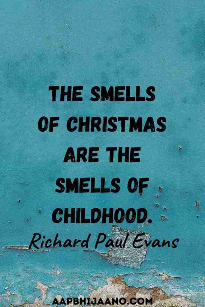 The smells of Christmas are the smells of childhood.