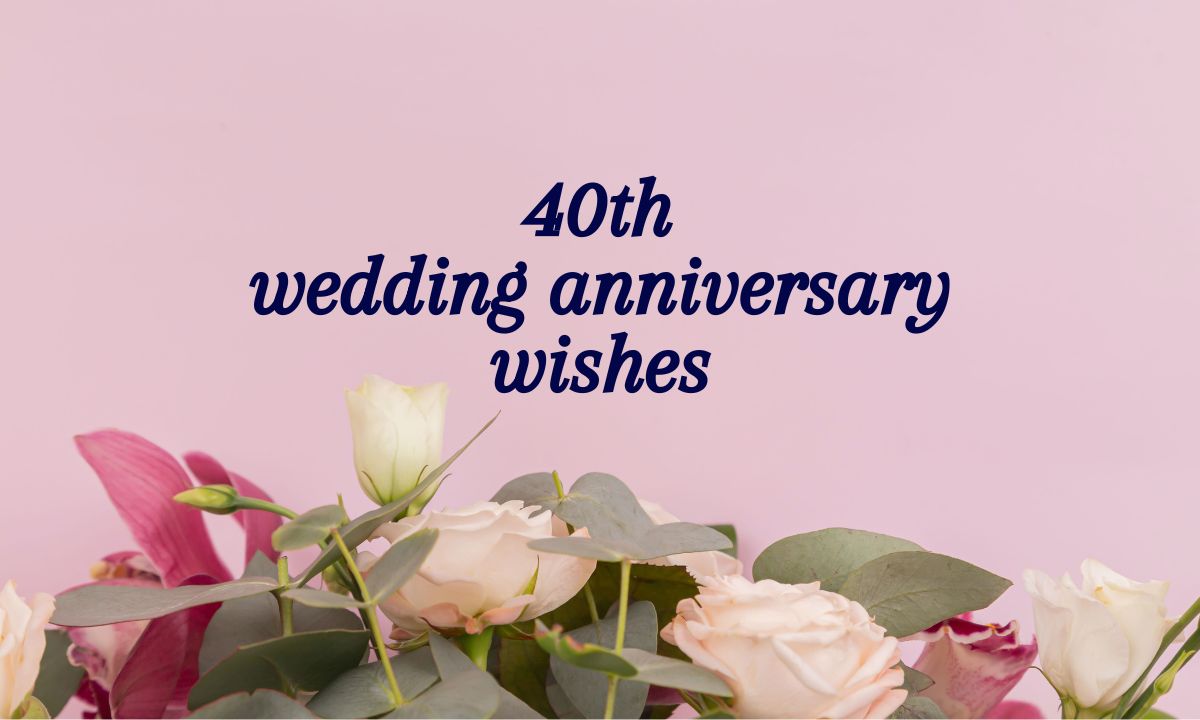 44 Best 40th Wedding Anniversary Wishes and Messages