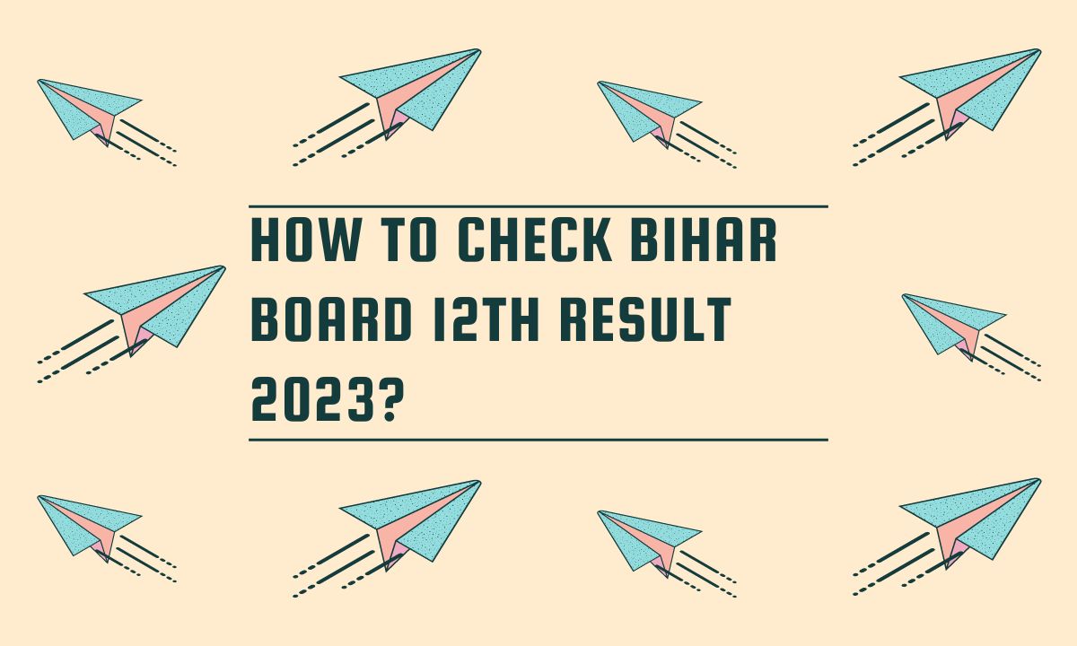 How to Check Bihar Board 12th Result 2023