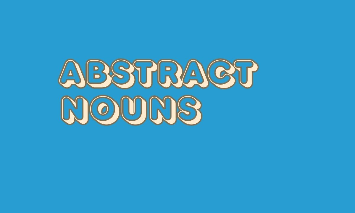 Abstract Nouns definitions and examples