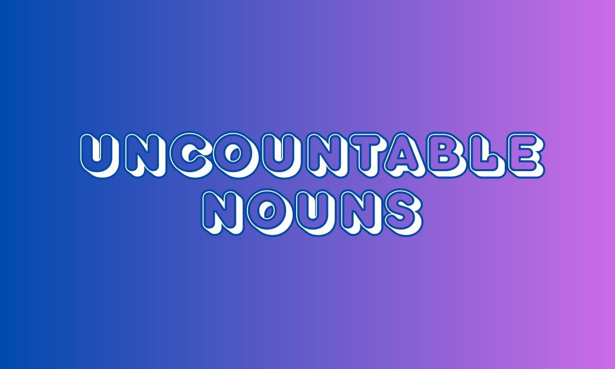 uncountable noun that can not be counted