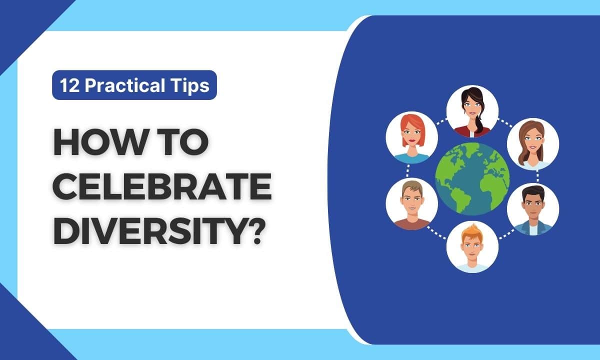 12 practical tips for celebrating diversity, such as learning about different cultures and supporting organizations.