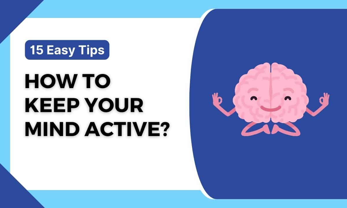15 easy tips to keep your mind active, such as learning and playing.